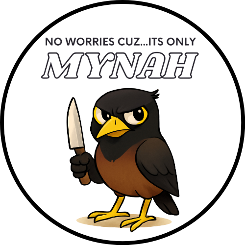 "No worries cuz..it's only MYNAH" myna bird sticker